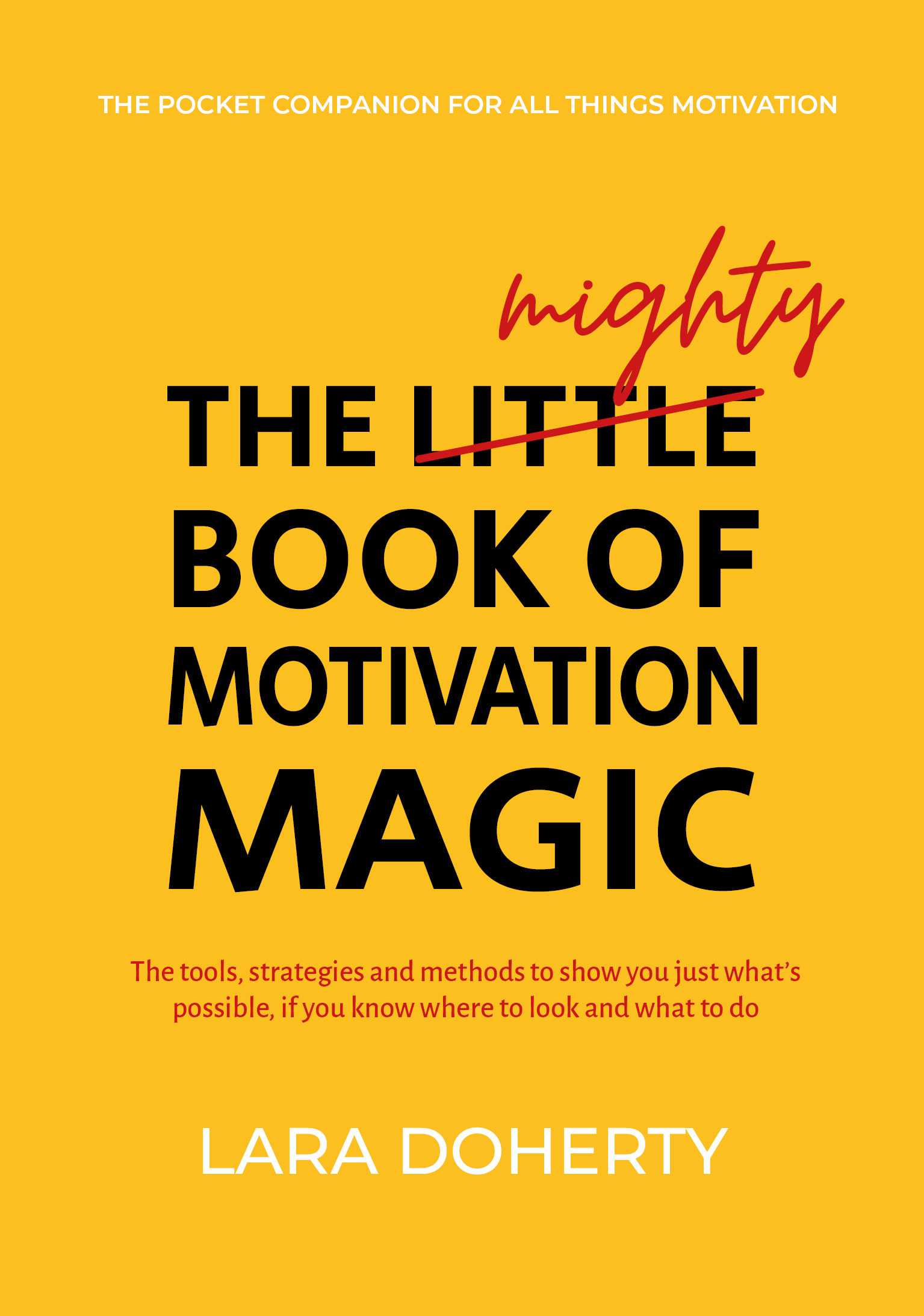 The Little Mighty Book of Motivation Magic - Lara Doherty